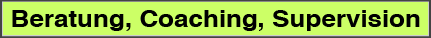 Beratung, Coaching, Supervision